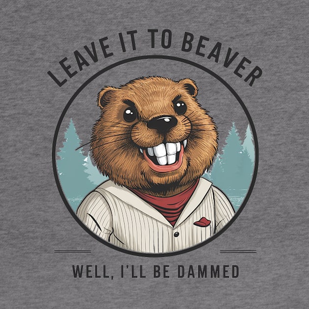 Don't be hard on the Beaver by Dizgraceland